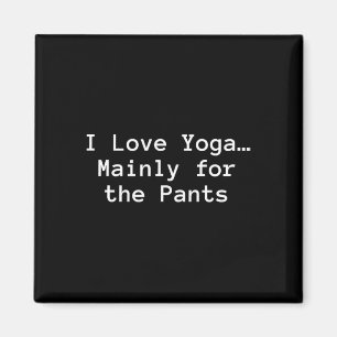 Ich liebe Yoga… hauptsächlich wegen der Hose” Lust Magnet