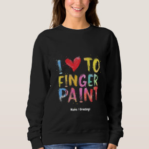 Ich Liebe zu Finger Paint Niedlich & Funny Valenti Sweatshirt