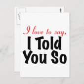 Ich Liebe zu sagen, dass ich es dir gesagt habe Postkarte (Vorne/Hinten)