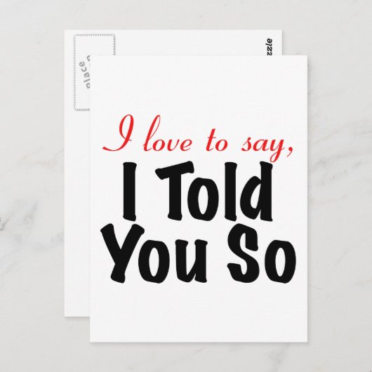 Ich Liebe zu sagen, dass ich es dir gesagt habe Postkarte (Vorne/Hinten)