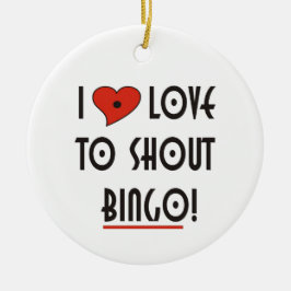 Ich Liebe zu Shout Bingo Keramikornament