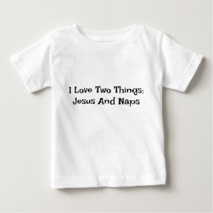 Ich Liebe zwei Dinge: Jesus und Nickerchen Baby T T-shirt