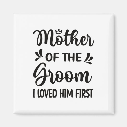 Ich liebte ihn als erste Mutter der Groom Mama Gro Magnet (Vorne)