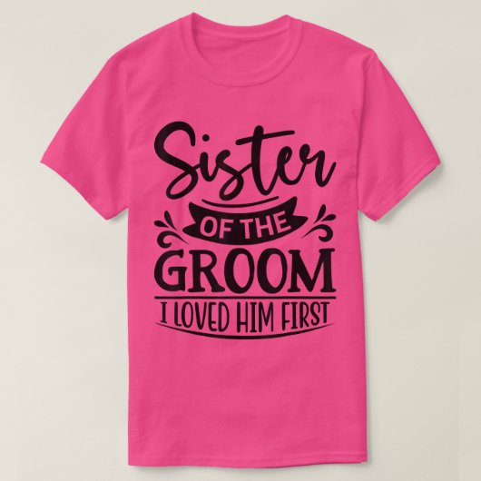 Ich liebte ihn als erste Schwester des Groom Sis G T-Shirt (Design vorne)
