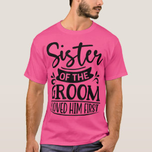 Ich liebte ihn als erste Schwester des Groom Sis G T-Shirt