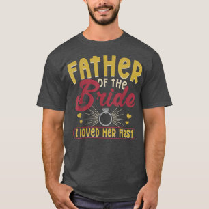 Ich liebte ihren ersten Vater der Braut Vater von  T-Shirt