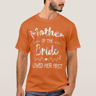 Ich liebte sie zuerst Damen-Bridal-Shower-Mutter d T-Shirt