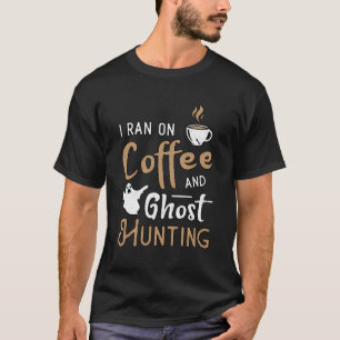 Ich lief auf dem Paranormalem Geist der Kaffee- un T-Shirt