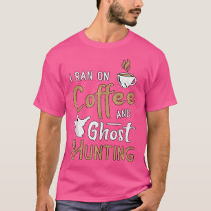 Ich lief auf Kaffee und Geisterjagd Paranormaler G T-Shirt
