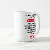 Ich lief für dich Cousin durch Feuer Kaffeetasse (VorderseiteRechts)