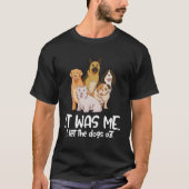 Ich Ließ die Hunde aus Hunde Katzen Geschenk für H T-Shirt (Vorderseite)