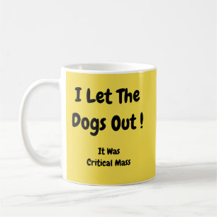 Ich Ließ die Hunde aus - Tasse-A-Tube Kaffeetasse
