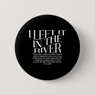 Ich ließ es im Fluss Acts 2_38 Taufe auf der Rücks Button