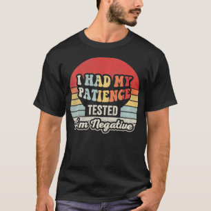 Ich ließ meine Geduld im negativen Funny Sarcast t T-Shirt