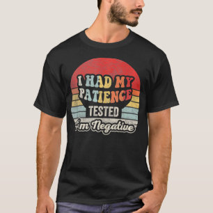 Ich ließ meine Geduld im negativen Funny Sarcast t T-Shirt