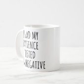 Ich ließ meine Geduld testen, ich bin eine negativ Kaffeetasse (Vorderseite Links)