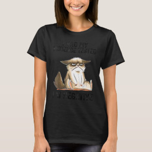Ich ließ meine Geduld testen. Ich bin negativ. Kat T-Shirt