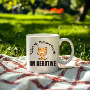 Ich ließ meine Geduld testen, ich bin negativ Katz Kaffeetasse