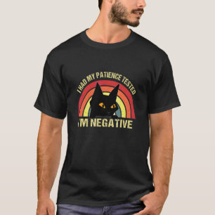 Ich ließ meine Geduld testen, ich bin negativ Retr T-Shirt