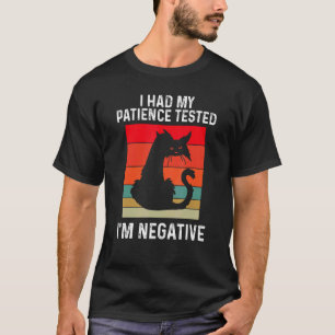 Ich ließ meine Geduld testen, ich bin negativ Retr T-Shirt