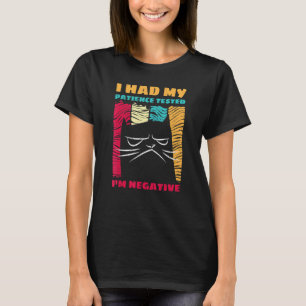 Ich ließ meine Geduld testen. Ich bin negativ Unge T-Shirt