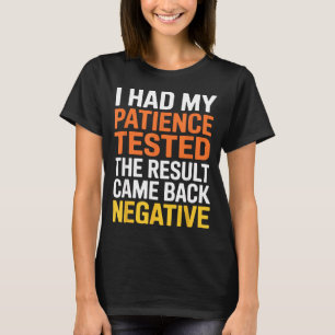 Ich ließ meine Geduld testen Sarkastische Aussage T-Shirt