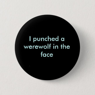 Ich lochte einen Werewolf im Gesicht Button