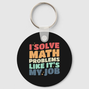 Ich löse Mathe-Probleme wie es mein Job ist Zurück Schlüsselanhänger