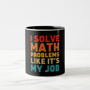 Ich löse mathematische Probleme, als ob es meine A Zweifarbige Tasse