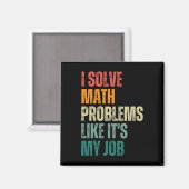 Ich löse Matheprobleme, als wäre es mein Job Zurüc Magnet (Vorderseite/Rückseite)