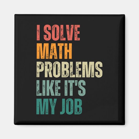 Ich löse Matheprobleme, als wäre es mein Job Zurüc Magnet (Vorne)