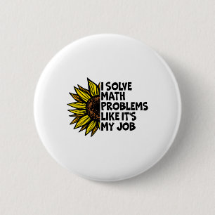 Ich löse Matheprobleme wie es mein Job ist Lustig  Button