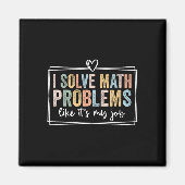 Ich löse Matheprobleme wie es mein Job ist Lustig Magnet (Vorne)