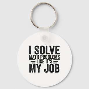 Ich löse Matheprobleme wie es mein Job ist Lustig Schlüsselanhänger