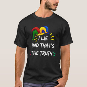 Ich lüge und das ist der wahre Aprilscherz T-Shirt