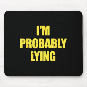 Ich lüge wahrscheinlich Lustige Zitate  Mousepad