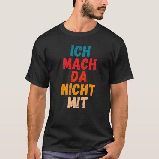 Ich mach da nicht mit Saying gegen Politk [German T-Shirt (Vorderseite)