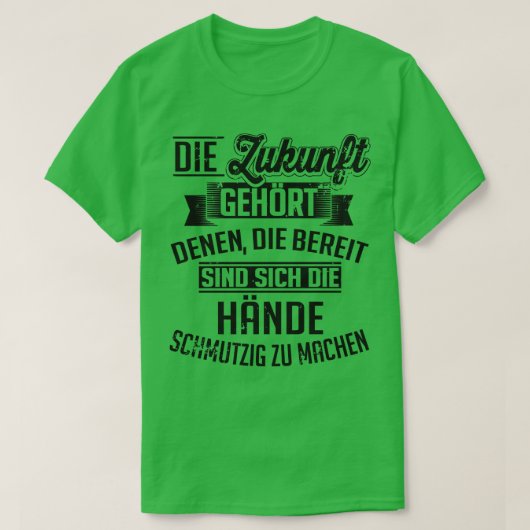 Ich mach mir die hande schmutzig T-Shirt (Design vorne)