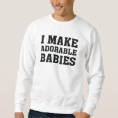 Ich mache Adorable Babys Sweatshirt (Vorderseite)