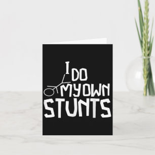 Ich mache all meine eigenen Stunts Lustig Gebroche Karte