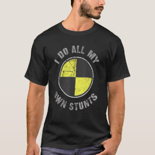 Ich mache all meine eigenen Stunts Random Gravity T-Shirt