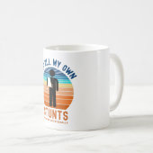 Ich mache alle meine eigenen Stunts Kaffeetasse (VorderseiteRechts)