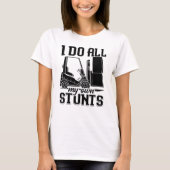 Ich mache alle meinen eigenen Stunts-Stapler-Treib T-Shirt (Vorderseite)