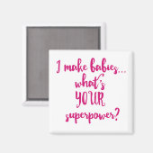 Ich mache Babys... Was ist deine Supermacht? Magnet (Vorderseite/Rückseite)