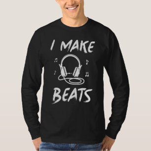 Ich mache Beats Beat Macher Dj Musikproduzent Männ T-Shirt