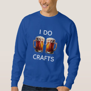Ich mache Craft Beer Sweatshirt