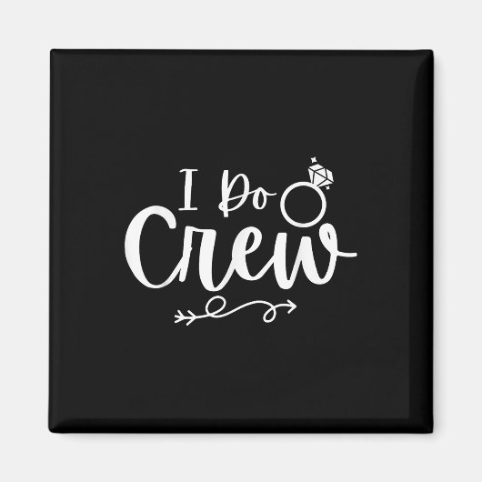 Ich mache Crew Bride Groom Bachelor Junggeselinnen Magnet (Vorne)