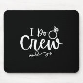 Ich mache Crew Bride Groom Bachelor Junggeselinnen Mousepad (Vorne)