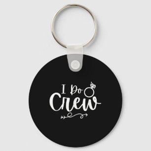 Ich mache Crew Bride Groom Bachelor Junggeselinnen Schlüsselanhänger