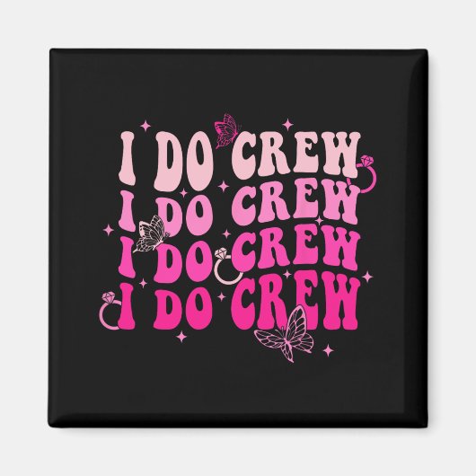 Ich mache Crew Bride Squad Bridesmaid Retro Bachel Magnet (Vorne)
